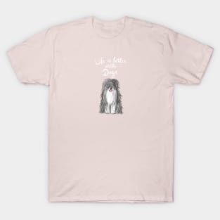 Life is better with Dogs T-Shirt